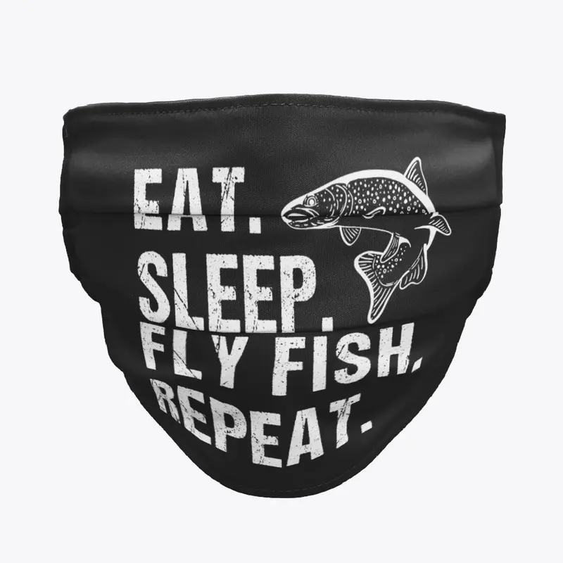 Eat. Sleep. Fly Fish. Repeat Face Mask