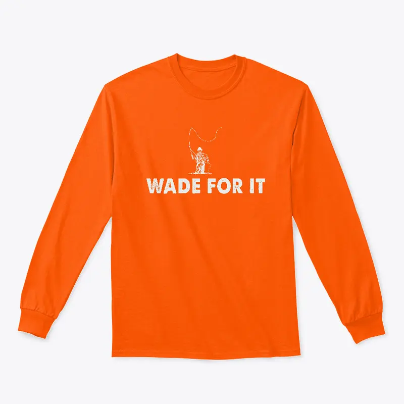 Wade For It Fly Fishing Shirt