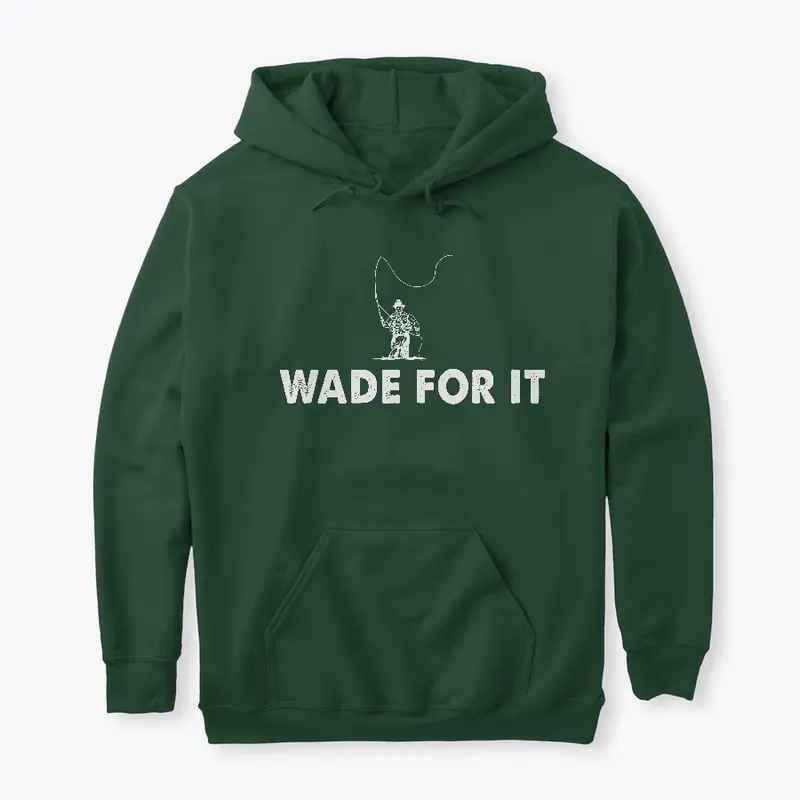 Wade For It Fly Fishing Shirt